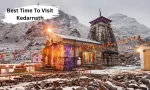 Best Time TO VIsit Kedarnath