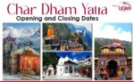 Char Dham Yatra Opening and Closing Dates
