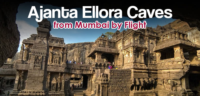Ajanta Ellora Caves Package from Mumbai by Flight 